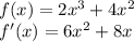 f(x) = 2x^3+4x^2\\f'(x) = 6x^2+8x