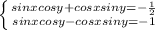 \left \{ {{sinxcosy+cosxsiny=-\frac{1}{2} } \atop {sinxcosy-cosxsiny=-1}} \right.