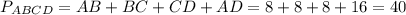 P_{ABCD} = AB + BC + CD + AD = 8 + 8 + 8 + 16 = 40