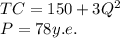 TC= 150+3Q^{2}\\P=78 y.e.\\