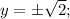 y=\pm \sqrt{2};