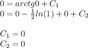 0 = arctg0 + C_1 \\ 0 = 0 - \frac{1}{2} ln(1) + 0 + C_2 \\ \\ C_1 = 0 \\ C_2 = 0