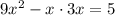 9x^2-x\cdot3x=5