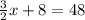 \frac{3}{2}x+8=48