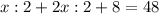 x:2+2x:2+8=48