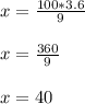 x=\frac{100*3.6}{9}\\\\ x= \frac{360}{9} \\\\ x= 40