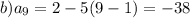 b) a_9=2-5(9-1)=-38