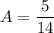 A=\dfrac{5}{14}