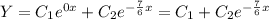 Y=C_1e^{0x}+C_2e^{-\frac{7}{6}x }=C_1+C_2e^{-\frac{7}{6}x }