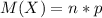 M(X)=n*p