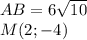 AB=6\sqrt{10}\\M(2;-4)