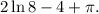 2 \ln 8 - 4 + \pi.