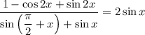 \dfrac{1 - \cos 2x + \sin 2x}{\sin \left(\dfrac{\pi }{2} + x \right) + \sin x} = 2\sin x