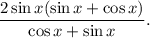 \dfrac{2\sin x(\sin x + \cos x)}{\cos x + \sin x}.