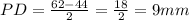 PD=\frac{62-44}{2}=\frac{18}{2}=9mm