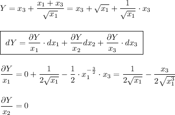 \displaystyle Y=x_3+\frac{x_1+x_3}{\sqrt{x_1}}=x_3+\sqrt{x_1}+\frac{1}{\sqrt{x_1}}\cdot x_3\\\\\\\boxed{\ dY=\frac{\partial Y}{\partiai x_1}\cdot dx_1+\frac{\partial Y}{\partiai x_2}\xsot dx_2+\frac{\partial Y}{\partiai x_3}\cdot dx_3\ }\\\\\\\frac{\partial Y}{\partiai x_1}=0+\frac{1}{2\sqrt{x_1}}-\frac{1}{2}\cdot x_1^{-\frac{3}{2}}\cdot x_3=\frac{1}{2\sqrt{x_1}}-\frac{x_3}{2\sqrt{x_1^3}}\\\\\\\frac{\partial Y}{\partiai x_2}=0