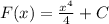 F(x)=\frac{x^{4} }4} +C