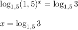 \log_{1,5} (1,5)^{x} =\log_{1,5}3\\\\x=\log_{1,5}3