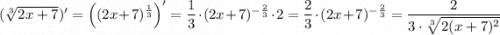 (\sqrt[3]{2x+7})'=\Big((2x+7)^{\frac{1}{3}}\Big)'=\dfrac{1}{3}\cdot (2x+7)^{-\frac{2}{3}}\cdot 2=\dfrac{2}{3}\cdot (2x+7)^{-\frac{2}{3}}=\dfrac{2}{3\cdot \sqrt[3]{2(x+7)^2}}