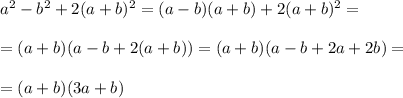 a^2-b^2+2(a+b)^2=(a-b)(a+b)+2(a+b)^2=\\\\=(a+b)(a-b+2(a+b))=(a+b)(a-b+2a+2b)=\\\\=(a+b)(3a+b)