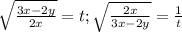 \sqrt{\frac{3x-2y}{2x}}=t ; \sqrt{\frac{2x}{3x-2y} } =\frac{1}{t}