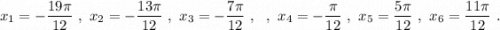 x_1=-\dfrac{19\pi }{12}\ ,\ x_2=-\dfrac{13\pi }{12}\ ,\ x_3=-\dfrac{7\pi}{12}\ ,\ \ ,\ x_4=-\dfrac{\pi}{12}\ ,\ x_5=\dfrac{5\pi}{12}\ ,\ x_6=\dfrac{11\pi}{12}\ .