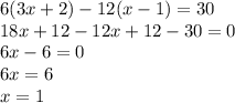 6(3x+2)-12(x-1)=30\\18x+12-12x+12-30=0\\6x-6=0\\6x=6\\x=1