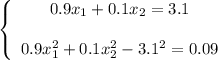 \left\{\begin{array}{c}0.9x_1+0.1x_2=3.1\\\\0.9x_1^2+0.1x_2^2-3.1^2=0.09\end{array}\right