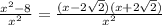 \frac{x^{2}-8 }{x^{2} } =\frac{(x-2\sqrt{2})(x+2\sqrt{2} ) }{x^{2} }