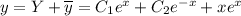 y=Y+\overline{y}=C_1e^x+C_2e^{-x}+xe^x