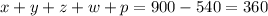 x+y+z+w+p=900-540=360