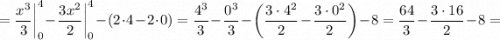 =\dfrac{x^{3}}{3} \bigg |_{0}^{4}-\dfrac{3x^{2}}{2} \bigg |_{0}^{4}-(2 \cdot 4-2 \cdot 0)=\dfrac{4^{3}}{3}-\dfrac{0^{3}}{3}- \bigg (\dfrac{3 \cdot 4^{2}}{2}-\dfrac{3 \cdot 0^{2}}{2} \bigg )-8=\dfrac{64}{3}-\dfrac{3 \cdot 16}{2}-8=