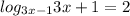 log_{3x-1}3x+1=2