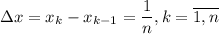 \Delta x=x_k-x_{k-1}=\dfrac{1}{n},k=\overline{1,n}