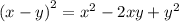 {(x - y)}^{2} = {x}^{2} - 2xy + {y}^{2}