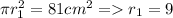 \pi r_1^2=81cm^2 = r_1=9