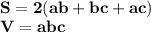 \displaystyle\bf\\S=2(ab+bc+ac)\\ V=abc