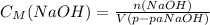 C_{M}(NaOH) = \frac{n(NaOH)}{V(p-pa NaOH)}