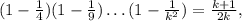 (1-\frac{1}{4})(1-\frac{1}{9})\ldots (1-\frac{1}{k^2})=\frac{k+1}{2k},