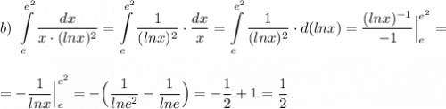 b)\ \displaystyle \int\limits_{e}^{e^2}\frac{dx}{x\cdot (lnx)^2}=\int\limits_{e}^{e^2}\frac{1}{(lnx)^2}\cdot \frac{dx}{x}=\int\limits_{e}^{e^2}\frac{1}{(lnx)^2}\cdot d(lnx)=\frac{(lnx)^{-1}}{-1}\Big|_{e}^{e^2}=\\\\\\=-\frac{1}{lnx}\Big|_{e}^{e^2}=-\Big(\frac{1}{lne^2}-\frac{1}{lne}\Big)=-\frac{1}{2}+1=\frac{1}{2}