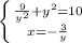 \left \{ {{\frac{9}{y^{2} } +y^{2}=10 } \atop {x=-\frac{3}{y} }} \right.