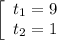 \left[\begin{array}{ccc}t_{1} =9\\t_{2} =1\end{array}\right