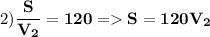 2)\displaystyle\bf \frac{S}{V_2} =120= S=120V_2