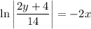 \ln\left|\dfrac{2y+4}{14}\right| =-2x