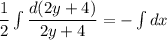 \dfrac{1}{2} \int\dfrac{d(2y+4)}{2y+4} =-\int dx