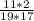 \frac{11*2}{19*17}