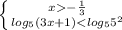 \left \{ {{x-\frac{1}{3}} \atop {log_{5} (3x+1)