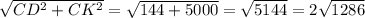 \sqrt{CD^2+CK^2} = \sqrt{144+5000} =\sqrt{5144}=2\sqrt{1286}