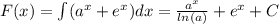 F(x) = \int\limits( a {}^{x} + {e}^{x} )dx = \frac{ {a}^{x} }{ ln(a) } + {e}^{x} + C \\