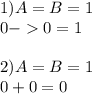 1) A=B=1\\0-0=1\\\\2) A=B=1\\0 +0=0